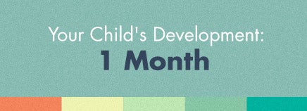 Your Child’s Development: 1 Month