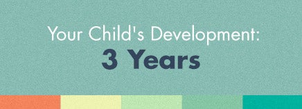 Your Child’s Development: 3 Years