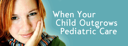 When Your Child Outgrows Pediatric Care