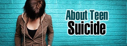 About Teen Suicide
