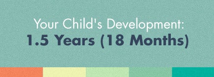 Your Child's Development: 1.5 Years (18 Months)