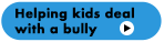 Helping kids deal with a bully