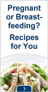 Pregnant or breastfeeding? Recipes for you.