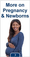 More on Pregnancy and Newborns