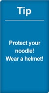 Tip: protect your noodle! wear a helmet