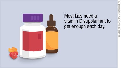 Most kids need a vitamin D supplement to get enough each day.